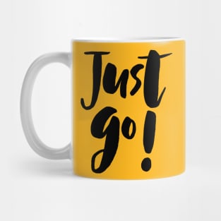 Just Go! Mug